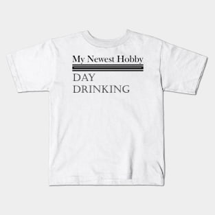 My Newest Hobby Day Drinking Humorous Minimal Typography Black Kids T-Shirt